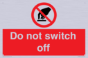 do-not-switch-off-prohibition-sign~